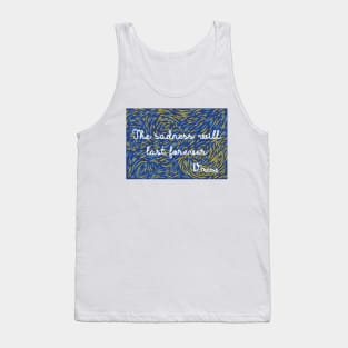 The Sadness Will Last Forever - Vincent Van Gogh Tank Top